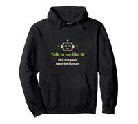 Talk to me Like I'm Your Favorite Human Funny AI Pullover Hoodie