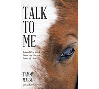 Talk To Me: Round Pen Work From the Horse's Point of View