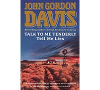 TALK TO ME TENDERLY, TELL ME LIES