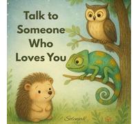 Talk to someone who loves you (The Tales of Soleniah)