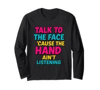 Talk to The Face Funny Retro Sass Comeback Long Sleeve T-Shirt