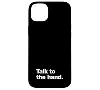 Talk to the hand | 90s sarcasm that says Talk to the hand Case for iPhone 14 Plus
