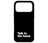 Talk to the hand | 90s sarcasm that says Talk to the hand Case for iPhone 17 Pro Max