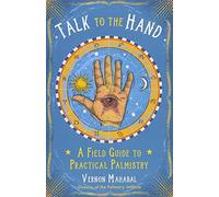 Talk to the Hand: A Field Guide to Practical Palmistry