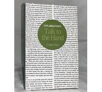 Talk to the Hand: The Utter Bloody Rudeness of Everyday Life (or Six Good Reasons to Stay Home and Bolt the Door) by Lynne Truss (October 1, 2009) Paperback