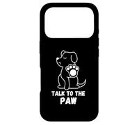 Talk to the Paw Dog Paw Funny Case for iPhone 17 Pro