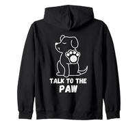Talk to the Paw Dog Paw Funny Zip Hoodie