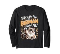 Talk to the Paw the Birman Said No Long Sleeve T-Shirt