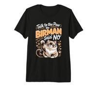 Talk to the Paw the Birman Said No Premium T-Shirt