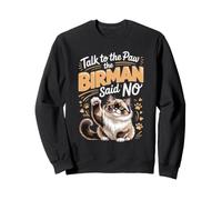 Talk to the Paw the Birman Said No Sweatshirt