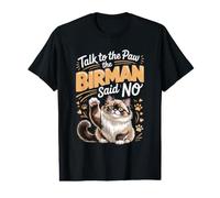 Talk to the Paw the Birman Said No Value Graphic T-Shirt