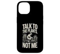 Talk To The Plants Not Me Funny Gardener Case for iPhone 14