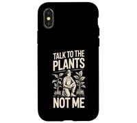 Talk To The Plants Not Me Funny Gardener Case for iPhone X/XS