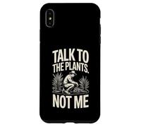 Talk To The Plants Not Me Funny Gardener Case for iPhone XS Max