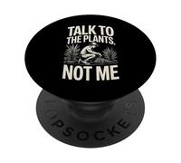 Talk To The Plants Not Me Funny Gardener PopSockets Adhesive PopGrip