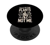 Talk To The Plants Not Me Funny Gardener PopSockets Adhesive PopGrip