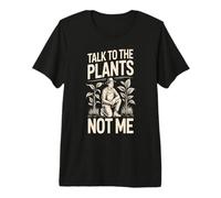 Talk to The Plants Not Me Funny Gardener Premium T-Shirt