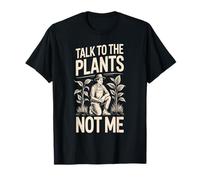 Talk to The Plants Not Me Funny Gardener T-Shirt