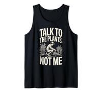 Talk to The Plants Not Me Funny Gardener Tank Top