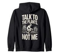 Talk To The Plants Not Me Funny Gardener Zip Hoodie