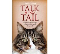 Talk to the Tail: Adventures in Cat Ownership and Beyond