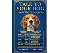 Talk to Your Dog: Exactly What They Are Saying