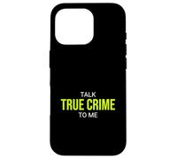 Talk True Crime To Me Funny Armchair Detective Case for iPhone 16 Pro