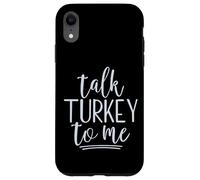 Talk Turkey To Me Funny Thanksgiving Saying Gobble Gobble Case for iPhone XR