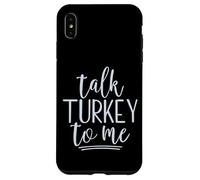 Talk Turkey To Me Funny Thanksgiving Saying Gobble Gobble Case for iPhone XS Max