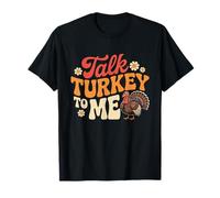 Talk Turkey to Me Thanksgiving Turkey Design T-Shirt