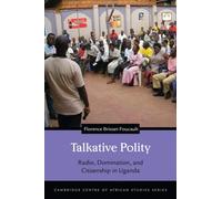 Talkative Polity : Radio, Domination, and Citizenship in Uganda