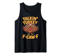 Talkin Turkey F Caw F Funny Thanksgiving Turkey Tank Top