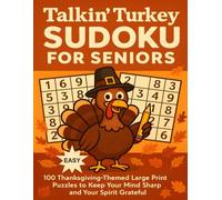 Talkin’ Turkey Sudoku for Seniors: 100 Easy Thanksgiving-Themed Large Print Puzzles to Keep Your Mind Sharp and Your Spirit Grateful