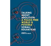 Talking about Abolition: A Police-Free world is possible