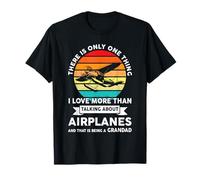 Talking about airplanes and that is being a grandad Gift T-Shirt