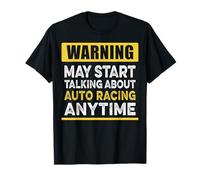 Talking About Auto Racing Anytime Funny Race Car Racer T-Shirt