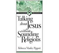 Talking about Jesus without Sounding Religious (Saltshaker Resources)