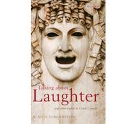 Talking about Laughter: and Other Studies in Greek Comedy