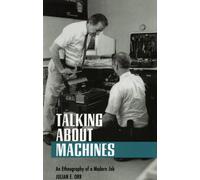 Talking About Machines : An Ethnography of a Modern Job
