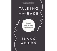 Talking about Race: Gospel Hope for Hard Conversations