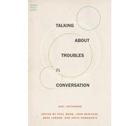 Talking About Troubles in Conversation (Foundations of Human Interaction)