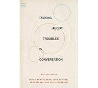 Talking About Troubles in Conversation (Foundations of Human Interaction)
