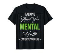 Talking About Your Mental Health Can Save Your Life T-Shirt