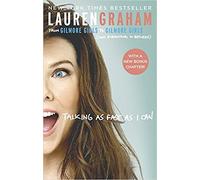 Talking As Fast As I Can: From Gilmore Girls to Gilmore Girls, and Everything in Between [By Lauren Graham] -[Paperback] Best sold book in -TV Tie-in Humour