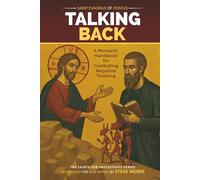 Talking Back, Saint Evagrius of Pontus: A Monastic Handbook for Combating Negative Thinking: Reimagined for Non-Monks by Steve Weber (Saints for Protestants)