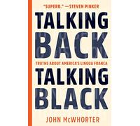 Talking Back, Talking Black: Truths About America's Lingua Franca