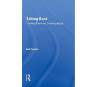 Talking Back: Thinking Feminist, Thinking Black