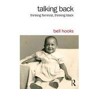 Talking Back: Thinking Feminist, Thinking Black by bell hooks (English) Paperbac