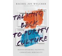 Talking Back to Purity Culture - Rediscovering Faithful Christian Sexuality