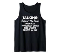 Talking Behind My Back Simply Means You're Smart Enough Tank Top
